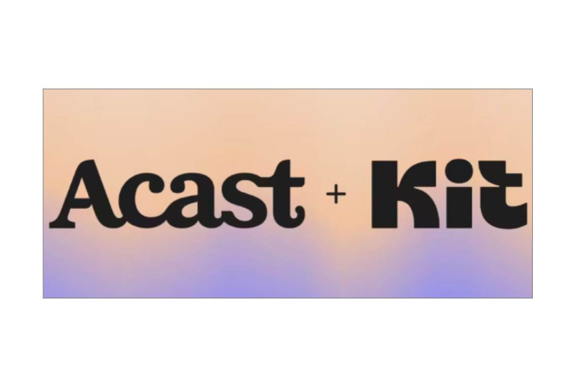 AcastとKitが提携を発表。ポッドキャストとニュースレターの相互展開でクリエイターの活動拡大と収益化を支援